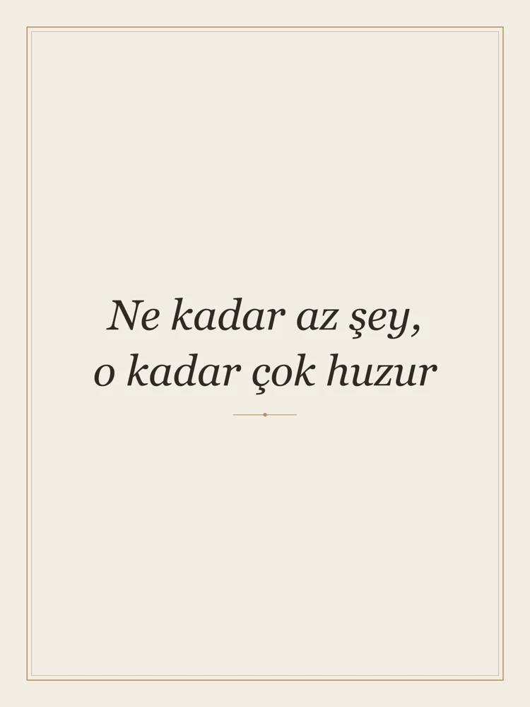 “Ne kadar az şey, o kadar çok huzur” Yazılı Tablo — Krem