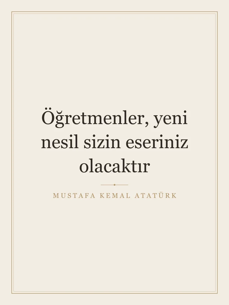“Öğretmenler, yeni nesil sizin eseriniz olacaktır” Yazılı Tablo — Krem