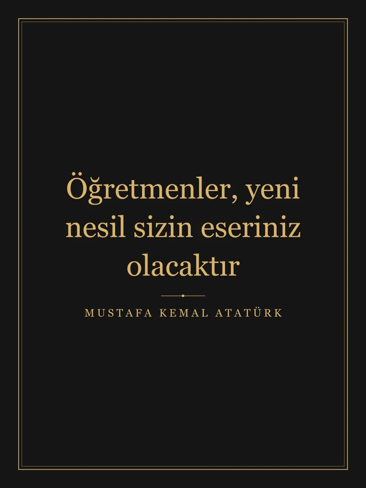 “Öğretmenler, yeni nesil sizin eseriniz olacaktır” Yazılı Tablo — Siyah Altın
