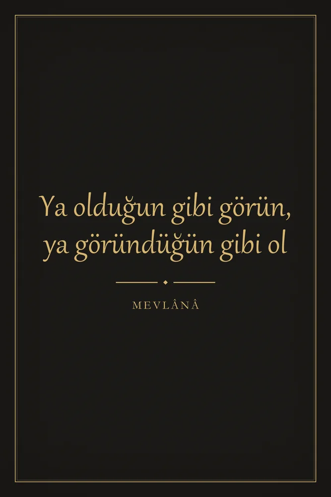Ya Olduğun Gibi Görün Ya Göründüğün Gibi Ol Mevlana Sözü Kanvas Tablo