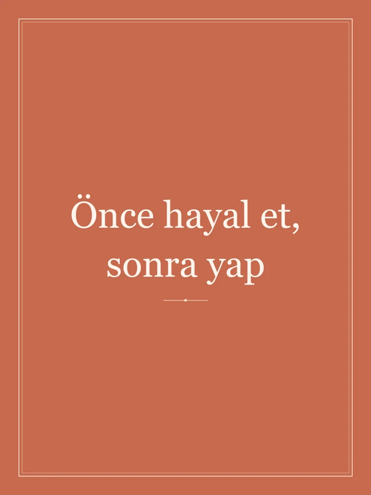 “Önce hayal et, sonra yap” Yazılı Tablo — Terrakota