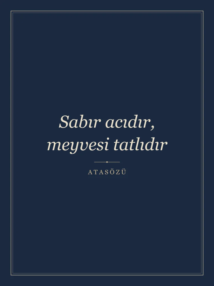 “Sabır acıdır, meyvesi tatlıdır” Yazılı Tablo — Lacivert