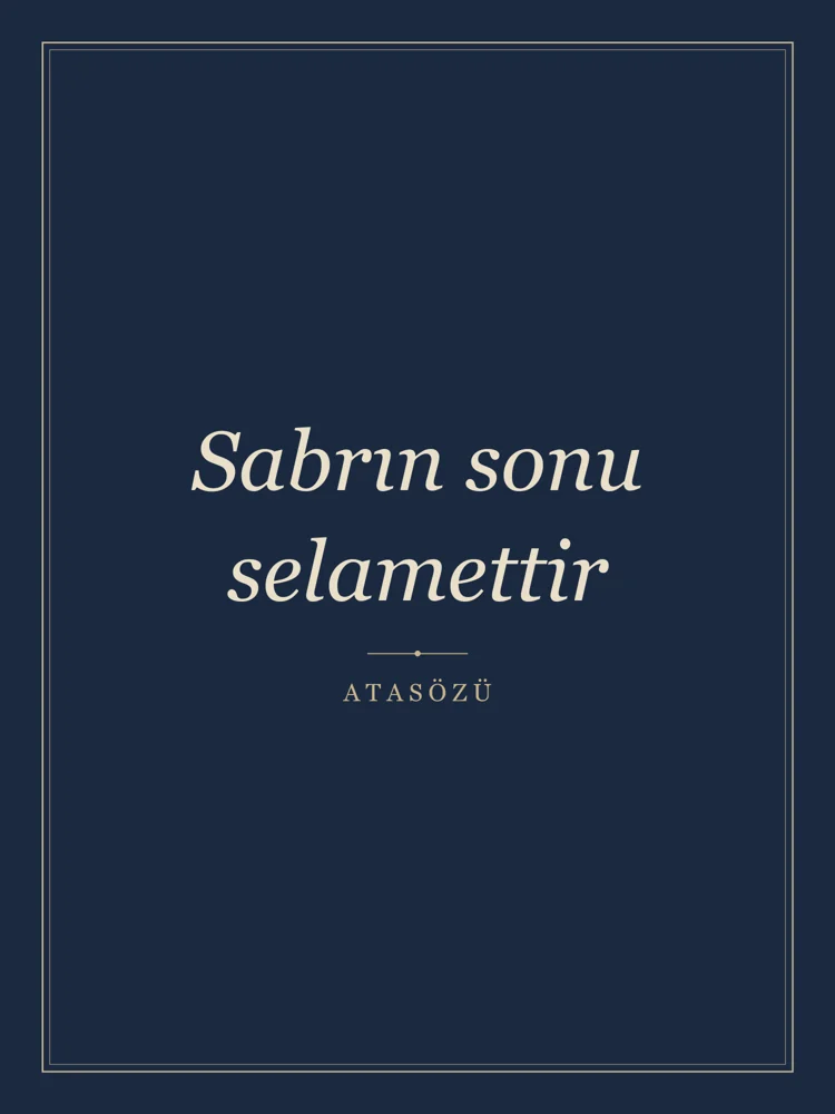 “Sabrın sonu selamettir” Yazılı Tablo — Lacivert