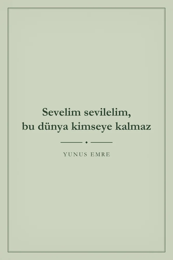 Sevelim Sevilelim Bu Dünya Kimseye Kalmaz Yunus Emre Sözü Kanvas Tablo