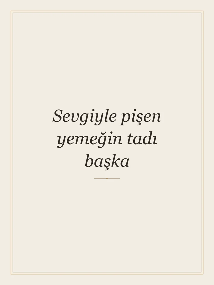 “Sevgiyle pişen yemeğin tadı başka” Yazılı Tablo — Krem
