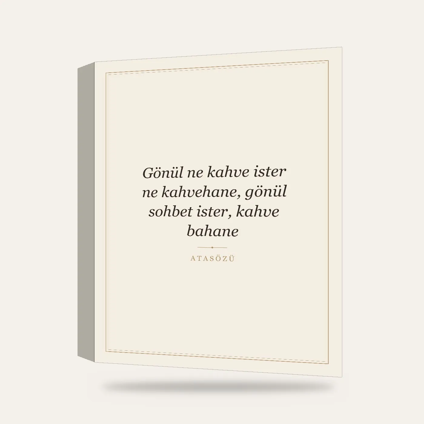 “Gönül ne kahve ister ne kahvehane, gönül sohbet ister, kahve bahane” Yazılı Tablo — Krem — 3 boyutlu görünüm