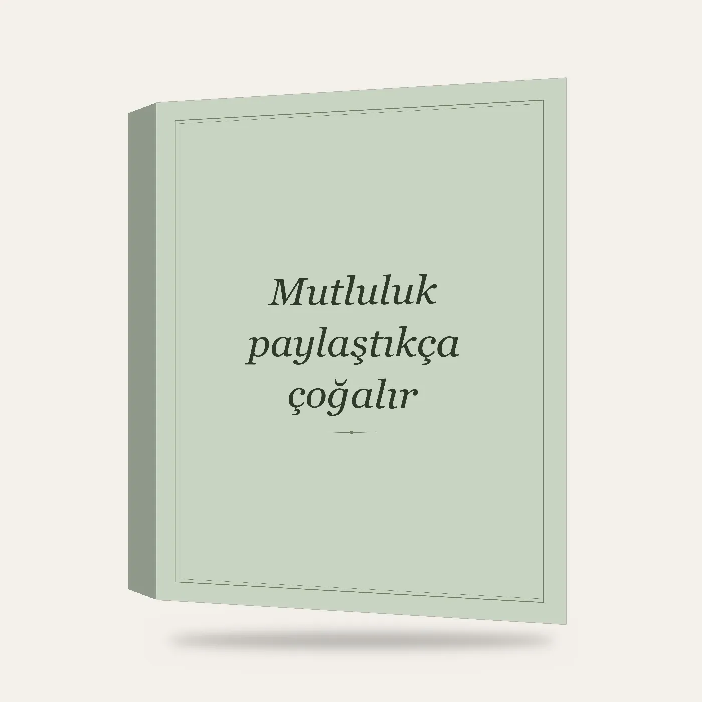 “Mutluluk paylaştıkça çoğalır” Yazılı Tablo — Adaçayı — 3 boyutlu görünüm