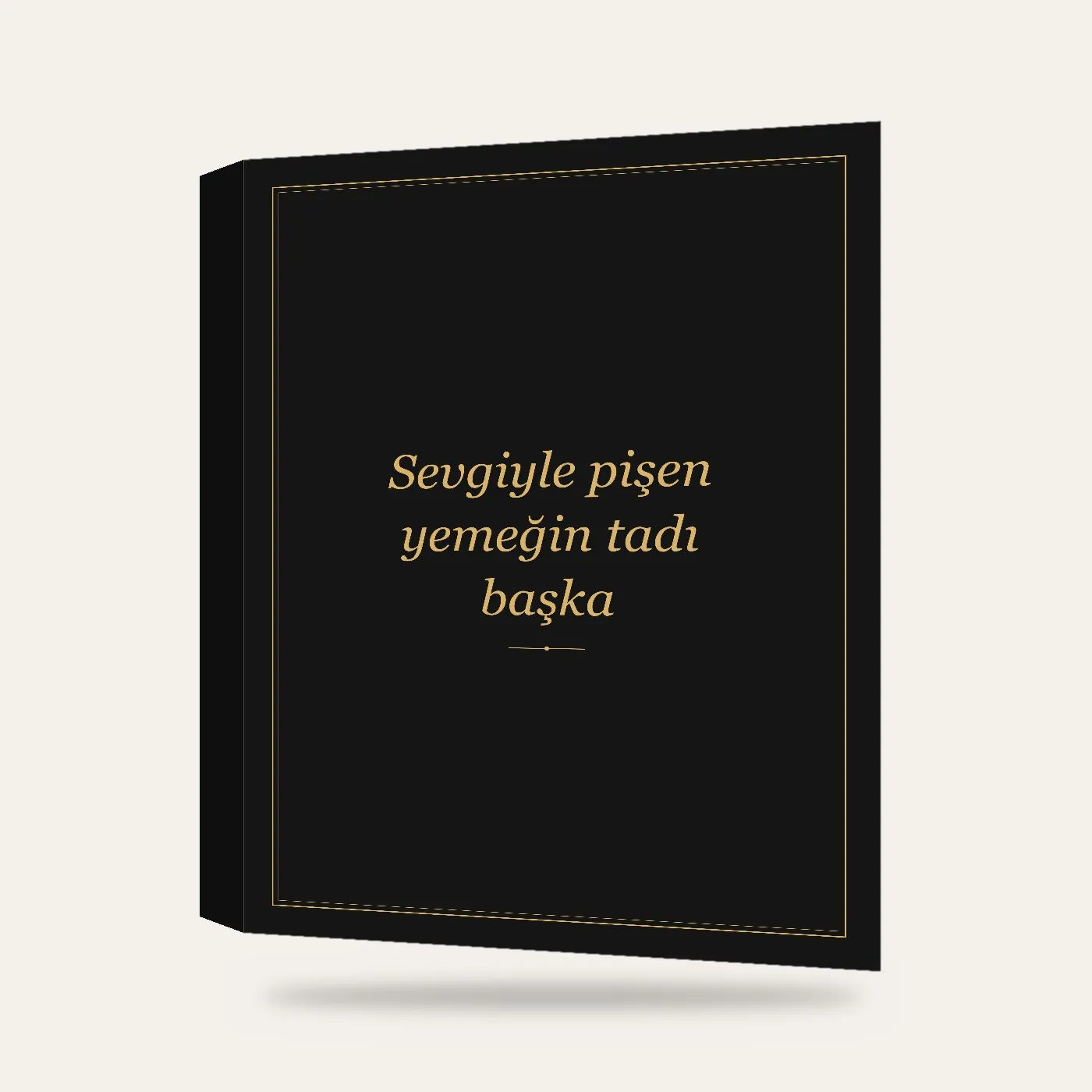 “Sevgiyle pişen yemeğin tadı başka” Yazılı Tablo — Siyah Altın — 3 boyutlu görünüm