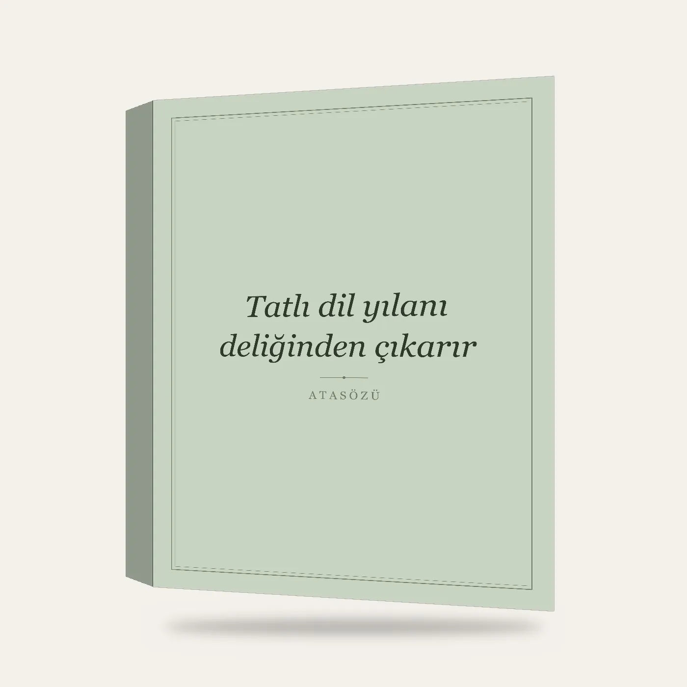 “Tatlı dil yılanı deliğinden çıkarır” Yazılı Tablo — Adaçayı — 3 boyutlu görünüm